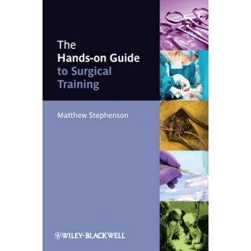 The Hands-on Guide to Surgical Training  Stephenson Matthew  Wiley - Blackwell  9780470672617
