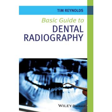 Basic Guide to Dental Radiography  Reynolds Tim  Wiley - Blackwell  9780470673126