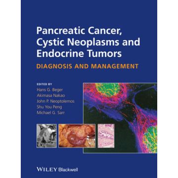 Pancreatic Cancer, Cystic Neoplasms and Endocrine Tumors: Diagnosis and Management  Beger Hans G.; Nakao Akimasa; Neoptolemos John P.; Peng Shu You  Wiley - Blackwell  9780470673188