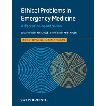 Ethical Problems in Emergency Medicine: A Discussion-based Review  AA.VV.  Wiley - Blackwell  9780470673478
