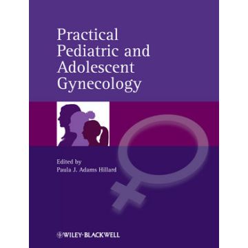 Practical Pediatric and Adolescent Gynecology  Adams Hillard Paula J.  Wiley - Blackwell  9780470673874