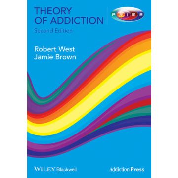 Theory of Addiction, 2ed.  West Robert; Brown Jamie  Wiley - Blackwell  9780470674215
