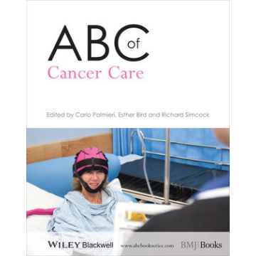 ABC of Cancer Care  Palmieri Carlo; Bird Esther; Simcock Richard  Wiley - Blackwell  9780470674406