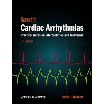 Bennett's Cardiac Arrhythmias: Practical Notes on Interpretation and Treatment, 8ed.  Bennett David H.  Wiley - Blackwell  9780470674932