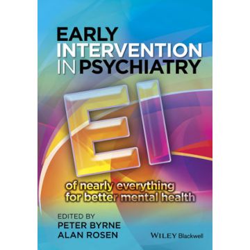 Early Intervention in Psychiatry: EI of nearly everything for better mental health  Byrne Peter; Rosen Alan  Wiley - Blackwell  9780470683422