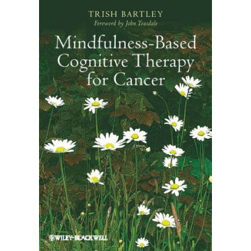 Mindfulness-Based Cognitive Therapy for Cancer  Bartley Trish  Wiley - Blackwell  9780470683835