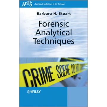 Forensic Analytical Techniques  Stuart Barbara H.  Wiley - Blackwell  9780470687277