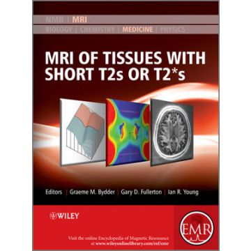 MRI of Tissues with Short T2s or T2*s  Bydder Graeme M.; Fullerton Gary D.; Young Ian R.  Wiley - Blackwell  9780470688359