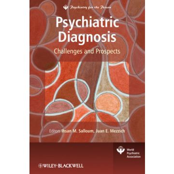Psychiatric Diagnosis: Challenges and Prospects  Salloum Ihsan M.; Mezzich Juan E.  Wiley - Blackwell  9780470725696