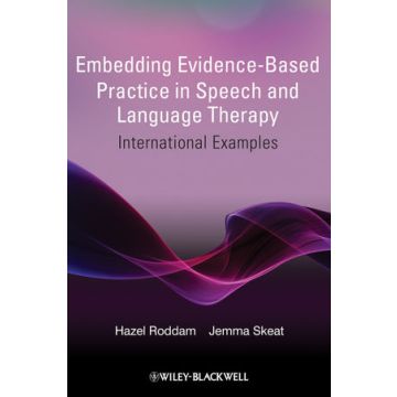 Embedding Evidence-Based Practice in Speech and Language Therapy: International Examples  Roddam Hazel; Skeat Jemma  Wiley - Blackwell  9780470743294