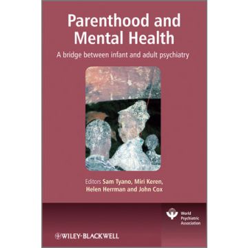 Parenthood and Mental Health: A bridge between infant and adult psychiatry  Tyano Sam; Keren Miri; Herrman Helen; Cox John  Wiley - Blackwell  9780470747223