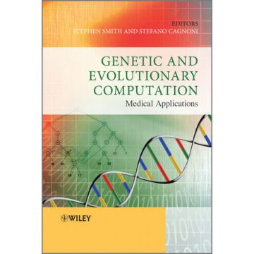 Genetic and Evolutionary Computation: Medical Applications  Smith Stephen L.; Cagnoni Stefano  Wiley - Blackwell  9780470748138