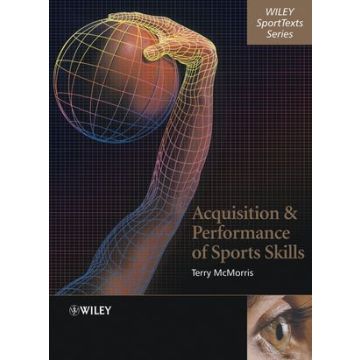 Acquisition and Performance of Sports Skills  McMorris Terry  Wiley - Blackwell  9780470849958