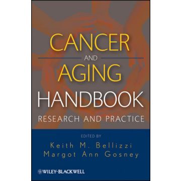 Cancer and Aging Handbook: Research and Practice  Bellizzi Keith M.; Gosney Margot  Wiley - Blackwell  9780470874424