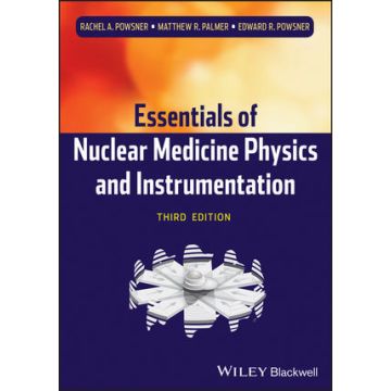 Essentials of Nuclear Medicine Physics and Instrumentation, 3ed.  Powsner Rachel A.; Palmer Matthew R.; Powsner Edward R.  Wiley - Blackwell  9780470905500