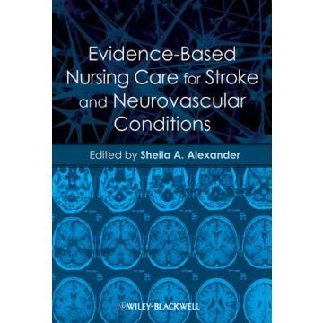 Evidence-Based Nursing Care for Stroke and Neurovascular Conditions  Alexander Sheila A.  Wiley - Blackwell  9780470958759