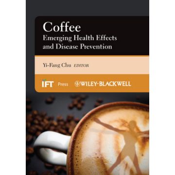Coffee: Emerging Health Effects and Disease Prevention  Chu Yi-Fang  Wiley - Blackwell  9780470958780
