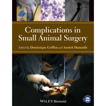 Complications in Small Animal Surgery  Griffon Dominique J.; Hamaide Annick  Wiley - Blackwell  9780470959626