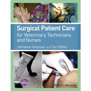 Surgical Patient Care for Veterinary Technicians and Nurses  Holzman Gerianne; Raffel Teri  Wiley - Blackwell  9780470959763