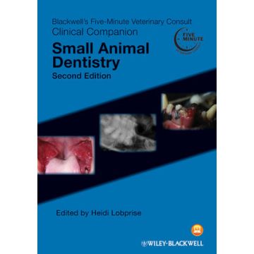 Blackwell's Five-Minute Veterinary Consult Clinical Companion: Small Animal Dentistry, 2/ed.  Lobprise Heidi B.  Wiley - Blackwell  9780470959961