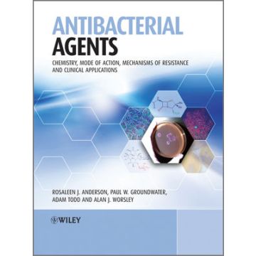 Antibacterial Agents: Chemistry, Mode of Action, Mechanisms of Resistance and Clinical Applications  Anderson Rosaleen; Groundwater Paul; Todd Adam; Worsley Alan  Wiley - Blackwell  9780470972441