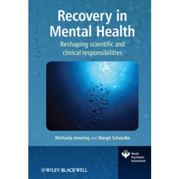 Recovery in Mental Health: Reshaping scientific and clinical responsibilities  Amering Michaela; Schmolke Margit  Wiley - Blackwell  9780470997963