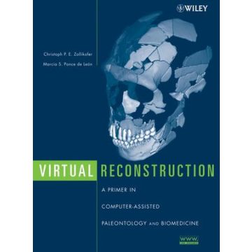 Virtual Reconstruction: A Primer in Computer-Assisted Paleontology and Biomedicine  Zollikofer Christoph P.; Ponce de Leon Marcia  Wiley - Blackwell  9780471205074