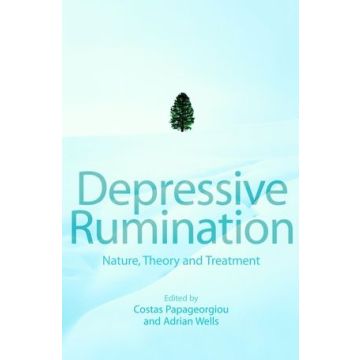 Depressive Rumination: Nature, Theory and Treatment  Papageorgiou Costas; Wells Adrian  Wiley - Blackwell  9780471486930