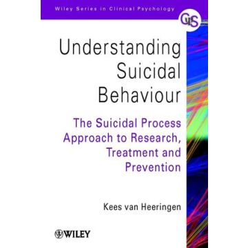 Understanding Suicidal Behaviour: The Suicidal Process Approach to Research, Treatment and Prevention  van Heeringen Kees  Wiley - Blackwell  9780471491668