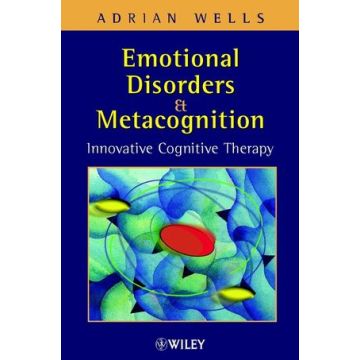 Emotional Disorders and Metacognition: Innovative Cognitive Therapy  Wells Adrian  Wiley - Blackwell  9780471491699