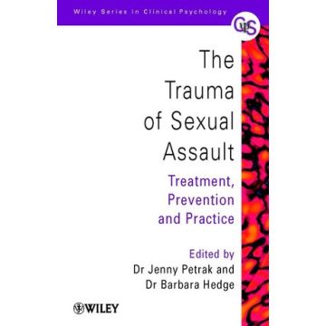 The Trauma of Sexual Assault: Treatment, Prevention and Practice  Petrak Jenny; Hedge Barbara  Wiley - Blackwell  9780471626916