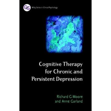 Cognitive Therapy for Chronic and Persistent Depression  Moore Richard G.; Garland Anne  Wiley - Blackwell  9780471892793