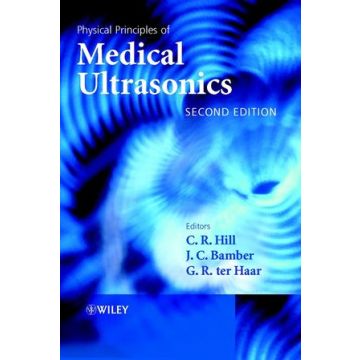 Physical Principles of Medical Ultrasonics, 2ed.  Hill C. R.; Bamber J. C.; Ter Haar G. R.  Wiley - Blackwell  9780471970026