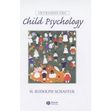 Introducing Child Psychology  Schaffer H. Rudolph  Wiley - Blackwell  9780631216285
