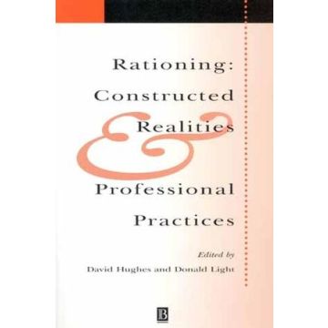 Rationing: Constructed Realities and Professional Practices  Hughes David; Light Donald  Wiley - Blackwell  9780631228578