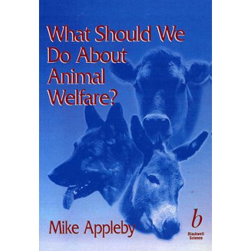 What Should We Do About Animal Welfare?  Appleby Michael C.  Wiley - Blackwell  9780632050666