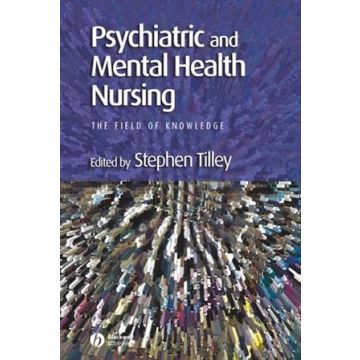 Psychiatric and Mental Health Nursing: The Field of Knowledge  Tilley Stephen  Wiley - Blackwell  9780632058457