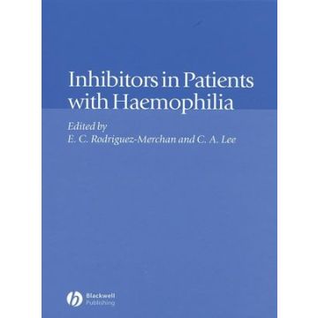 Inhibitors in Patients with Haemophilia  Rodriquez-Merchan E. C.; Lee Christine A.  Wiley - Blackwell  9780632064779