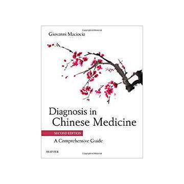 Diagnosis in Chinese Medicine, 2nd Edition - A Comprehensive Guide