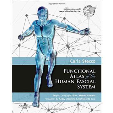 Functional Atlas of the Human Fascial System   [Stecco - Elsevier Science]