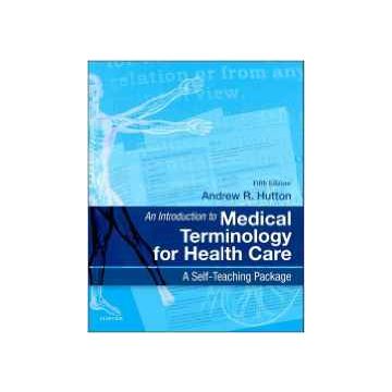 An Introduction to Medical Terminology for Health Care, 5th Edition - A Self-Teaching Package    [Hutton - Elsevier Science]