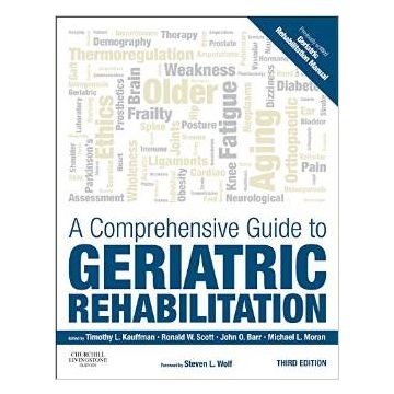 A Comprehensive Guide to Geriatric Rehabilitation, 3rd Edition - [previously entitled Geriatric Rehabilitation Manual]