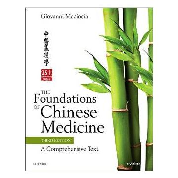 The Foundations of Chinese Medicine, 3rd Edition - A Comprehensive Text   [Maciocia - Elsevier Science]
