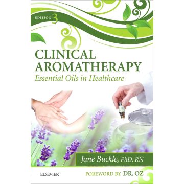 Clinical Aromatherapy, 3rd Edition - Essential Oils in Healthcare       [Buckle - Elsevier Science]