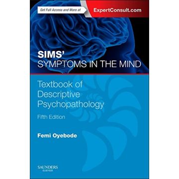 Sims' Symptoms in the Mind: Textbook of Descriptive Psychopathology, 5th Edition - With Expert Consult access   [Oyebode - Elsevier Science]