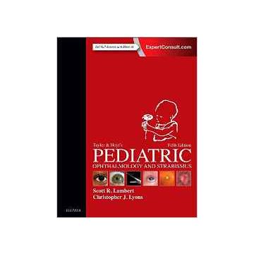 Taylor and Hoyt's Pediatric Ophthalmology and Strabismus, 5th Edition   [Lambert - Elsevier Science]