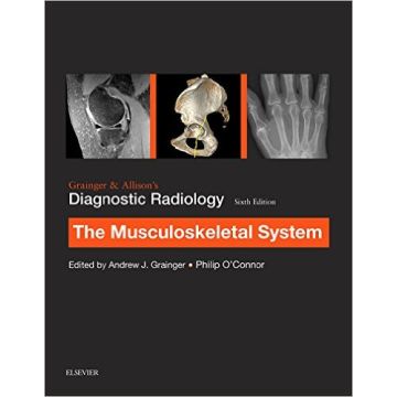 Grainger & Allison’s Diagnostic Radiology: Musculoskeletal System, 6th Edition   [Grainger - Elsevier Science]