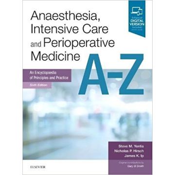 Anaesthesia, Intensive Care and Perioperative Medicine A-Z, 6th Edition - An Encyclopaedia of Principles and Practice