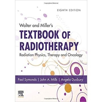 Walter and Miller's Textbook of Radiotherapy: Radiation Physics, Therapy and Oncology, 8th Edition