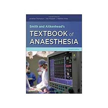 Smith and Aitkenhead's Textbook of Anaesthesia, 7th Edition